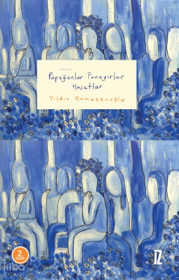 Papağanlar Panayırlar Hasatlar Yıldız Ramazanoğlu