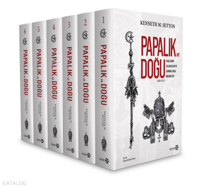 Papalık ve Doğu (1204-1571) - 6. Cilt Takım;Haçlıların Selçuklular ve Osmanlılarla Mücadelesi