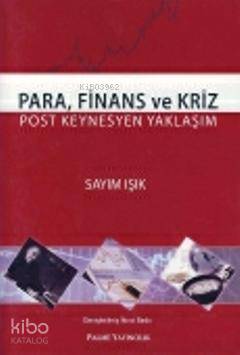 Para, Finans ve Kriz; Post Keynesyen Yaklaşım