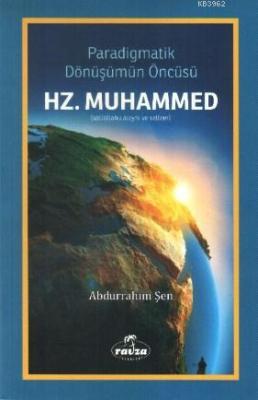 Paradigmatik Dönüşüm Öncüsü Hz. Muhammed; (Sallallahu Aleyhi ve Sellem)