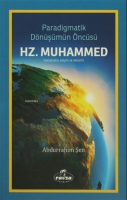 Paradigmatik Dönüşümün Öncüsü Hz. Muhammed Abdurrahim Şen