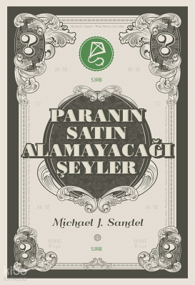 Paranın Satın Alamayacağı Şeyler;Piyasanın Ahlâkî Sınırları