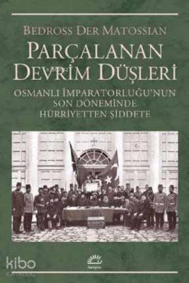 Parçalanan Devrim Düşleri Bedross Der Matossian