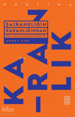 Paul Celan’ın Şiir Estetiği;Paul Celan’ın Şiir Estetiği Ahmet Sarı