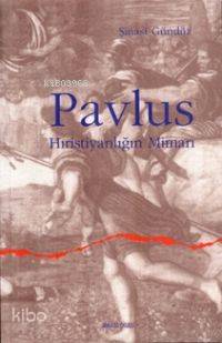 Pavlus Hıristiyanlığın Mimarı