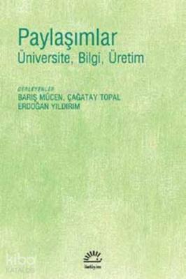 Paylaşımlar; Üniversite, Bilgi, Üretim