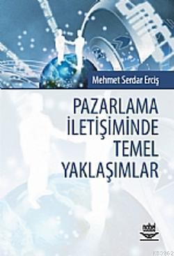 Pazarlama İletişiminde Temel Yaklaşımlar
