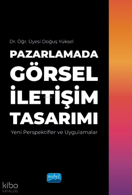 Pazarlamada Görsel İletişim Tasarımı - Yeni Perspektifler ve Uygulamalar