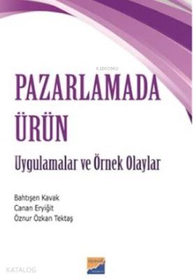 Pazarlamada Ürün; Uygulamalar Ve Örnek Olaylar