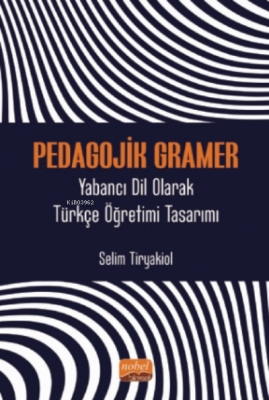 Pedagojik Gramer - Yabancı Dil Olarak Türkçe Öğretimi Tasarımı Selim T