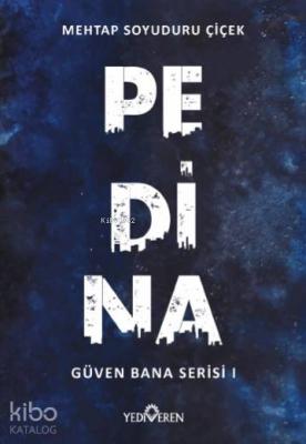 Pedina; Güven Bana Serisi 1