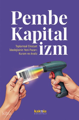 Pembe Kapitalizm ; Toplumsal Cinsiyet İdeolojisinin Yeni Pazarı - Kura