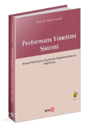 Performans Yönetimi Sistemi; Bireysel Performansın Planlaması Değerlendirilmesi ve Geliştirmesi