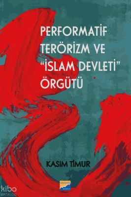 Performatif Terörizm ve “İslam Devleti” Örgütü
