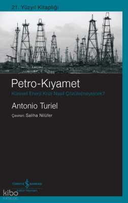 Petro-Kıyamet ;Küresel Enerji Krizi Nasil Çözüle(Meye)Cek? Antonio Tur