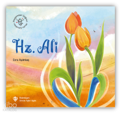 Peygamber Çağının Mutlu Çocukları Hz. Ali