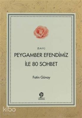 Peygamber Efendimiz (s.a.v) İle 80 Sohbet