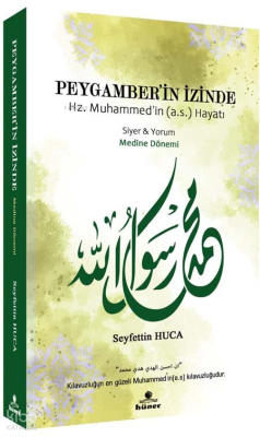 Peygamber’in İzinde - Medine Dönemi;Hz. Muhammed'in (a.s) Hayatı - Siyer ve Yorum