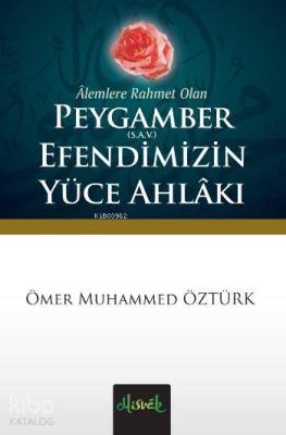 Peygamber (S.A.V) Efendimiz'in Yüce Ahlakı (Cep Boy); Cep Boy Ömer Muh