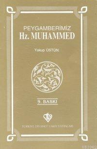 Peygamberimiz Hz. Muhammed Yakup Üstün