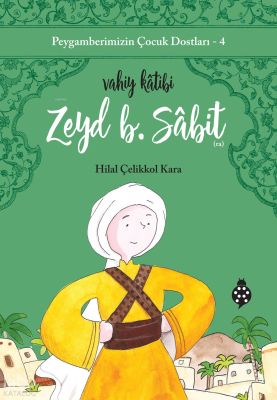 Peygamberimizin Çocuk Dostları-4 Zeyd B. Sabit; Vahiy Kâtibi Hilal Çel