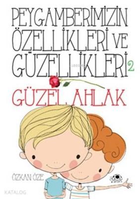 Peygamberimizin Özellikleri ve Güzellikleri - 2 Özkan Öze