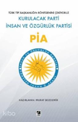 Pia; Kurulacak Parti İnsan ve Özgürlük Partisi