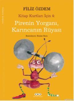 Pirenin Yorganı, Karıncanın Rüyası; Kitap Kurtları İçin 4