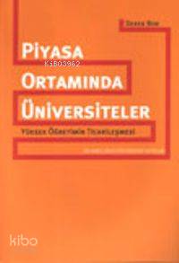 Piyasa Ortamında Üniversiteler; Yüksek Öğretimin Ticarileşmesi