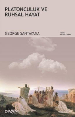 Platonculuk ve Ruhsal Hayat George Santayana
