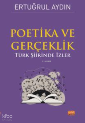Poetika - Gerçeklik;Türk Şiirinde İzler