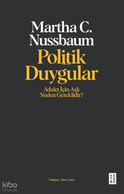 Politik Duygular;Adalet İçin Aşk Neden Gereklidir?