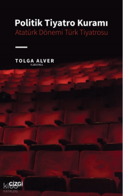 Politik Tiyatro Kuramı - Atatürk Dönemi Türk Tiyatrosu