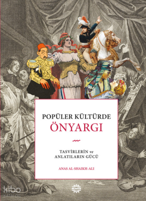 Popüler Kültürde Önyargı (Ciltli);Tasvirlerin ve Anlatıların Gücü 