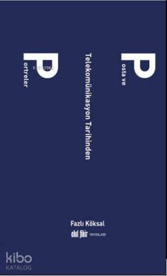 Posta ve Telekomünikasyon Tarihinden Portreler