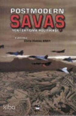 Postmodern Savaş; Yeni Çatışma Politikası