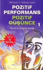 Pozitif Performans Pozitif Düşünce 1; Kendine Ulaşma Sanatı