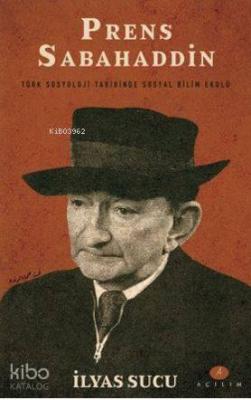 Prens Sabahaddin; Türk Sosyoloji Tarihinde Sosyal Bilim Ekolü