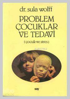 Problem Çocuklar ve Tedavi; Çocuk ve Stres