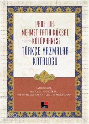 Prof. Dr. Mehmet Fatih Köksal Kütüphanesi Türkçe Yazmalar Kataloğu