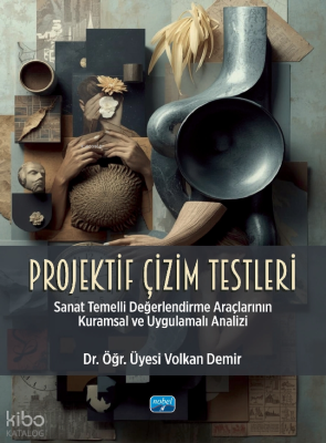 Projektif Çizim Testleri;Sanat Temelli Değerlendirme Araçlarının Kuram