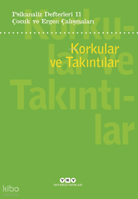 Psikanaliz Defterleri 11:Korkular Ve Takıntılar