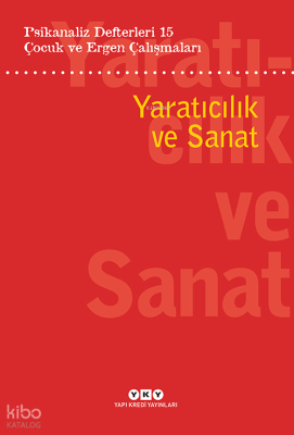 Psikanaliz Defterleri 15: Çocuk ve Ergen Çalışmaları - Yaratıcılık ve Sanat
