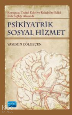 Psikiyatrik Sosyal Hizmetler;Koruyucu, Tedavi Edici, Rehabilite Edici Ruh Sağlığı Alanında