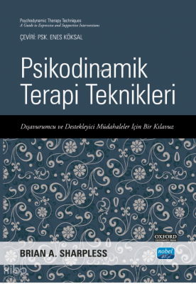 Psikodinamik Terapi Teknikleri - Dışavurumcu ve Destekleyici Müdahaleler İçin Bir Kılavuz;Psychodynamic Therapy Techniques - A Guide To Expressive And Supportive Interventions