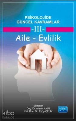 Psikolojide Güncel Kavramlar - 3; Aile - Evlilik