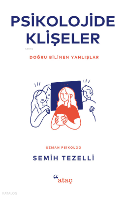 Psikolojide Klişeler;Doğru Bilinen Yanlışlar Semih Tezelli