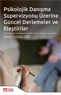 Psikolojik Danışma Süpervizyonu Üzerine Güncel Derlemeler ve Eleştiriler