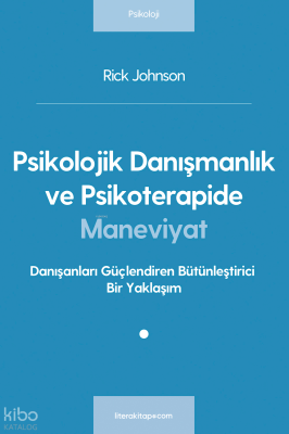 Psikolojik Danışmanlık ve Psikoterapide Maneviyat Rick Johnson