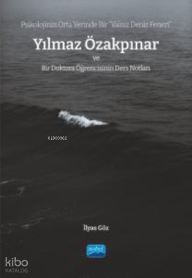 Psikolojinin Orta Yerinde Bir “Yalnız Deniz Feneri”; Yılmaz Özakpınar ve Bir Doktora Öğrencisinin Ders Notları